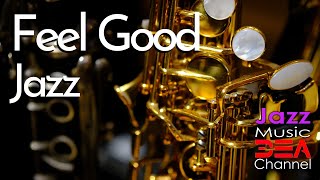 Feel Good Jazz: Relaxing Jazz Music for Work, Study, Play | Uplifting Jazz Saxophone