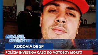 Polícia investiga caso do motoboy morto em rodovia | Brasil Urgente