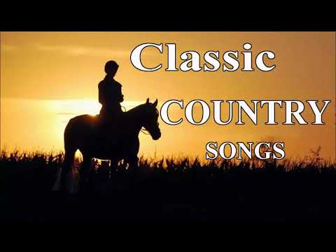 The Best Of Classic Country Songs Of All Time - Top 100 Greatest Old ...