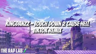 Kingdanzz - Touch Down 2 Cause Hell | TikTok Remix | (Audio)