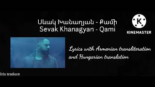 Sevak Khanagyan - Qami (Lyrics with Armenian Transliteration and Hungarian Translation)