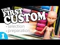 Your First Custom: Selection + Preparation [PART 1]