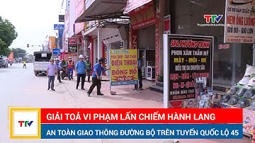 Giải toả vi phạm lấn chiếm hành lang an toàn giao thông đường bộ trên tuyến Quốc lộ 45 | NSTH