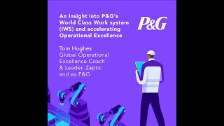 ZapChat - Connected Leader Conversations - Ep 2 - P&G's World Class Work system & Accelerating OpEx