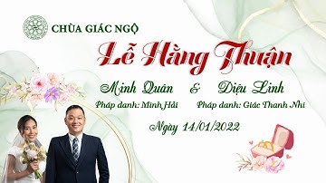 🛑TRỰC TIẾP: Lễ Hằng Thuận chú rể Minh Luân và cô dâu Diệu Linh tại Chùa Giác Ngộ, ngày 14-01-2022.