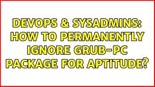 Famous DevOps & SysAdmins: How to permanently ignore grub-pc package for aptitude? (2 Solutions!!) Wealth