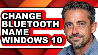 How to Change Bluetooth Name Windows 10 - Easy Guide screenshot 4