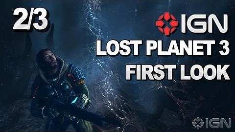 Lost Planet 3 First Look - IGN & Capcom Commentary Part 2/3