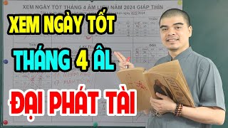 XEM NGÀY TỐT THÁNG 4 - 2024 ÂM LỊCH: TỐT MỌI VIỆC || SÁCH NGÀY TỐT TOÀN THƯ