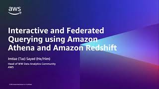Interactive and Federated Querying using Amazon Athena and Redshift - AWS Analytics in 15