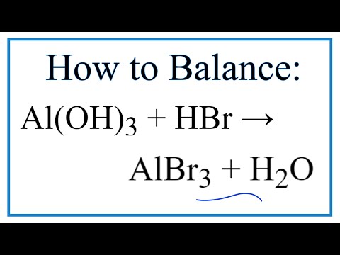 Video How to Balance Al(OH)3 HBr = AlBr3 H2O - youtube