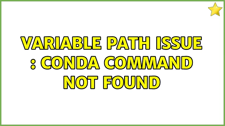 Ubuntu: Variable path issue : conda command not found (3 Solutions!!)
