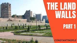 The Land Walls of Constantinople (part 1)