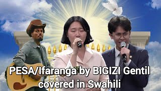 PESA By BIGIZI Gentil covered in Swahili //New Version 2026