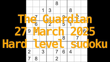 Sudoku solution – The Guardian 27 March 2025 Hard level