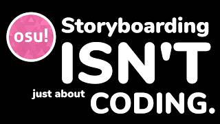osu! Storyboarding ISN'T just about CODING. Guide