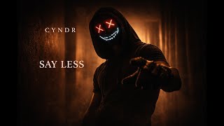Cyndr  Say Less