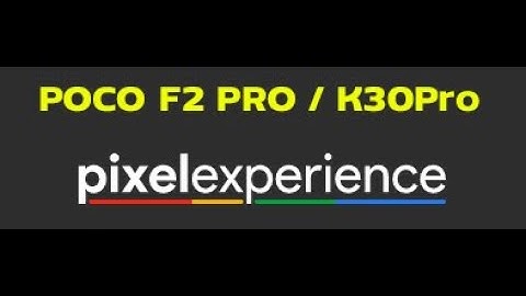 Pixel Experience Unofficial Beta [ POCO F2 PRO ] - [ K30Pro ]