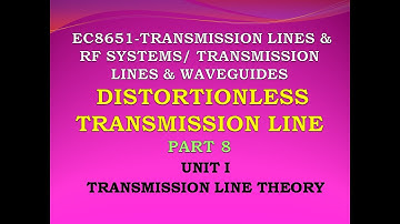 Distortion less line | EC8651 | Transmission lines and RF systems | Transmission line theory