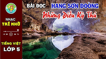 Bài đọc HANG SƠN ĐOÒNG, NHỮNG ĐIỀU KỲ THÚ - Học tiếng Việt lớp 5 minh họa cực hay và sinh động