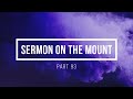 Sermon on the Mount   Part 93