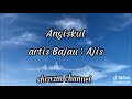 Angiskul ajis bajau song