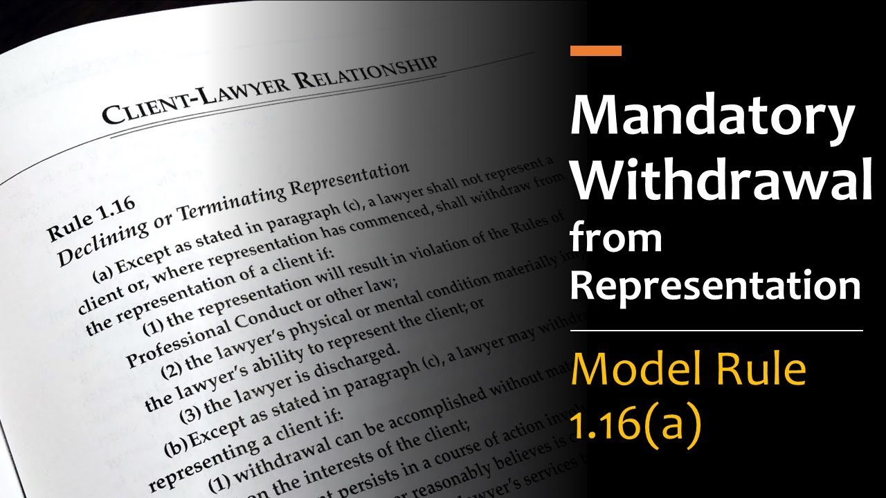 A Representation May Be Altered Or Withdrawn Mandatory Withdrawal from Representation - Model Rule 1.16(a) - YouTube