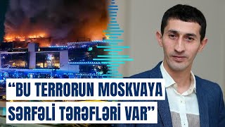 Moskva terrordan necə istifadə edəcək? – Politoloq pərdəarxası məqamlardan danışdı