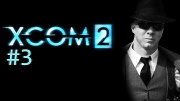 Just Too Smart [XCOM 2 Pt. 3]