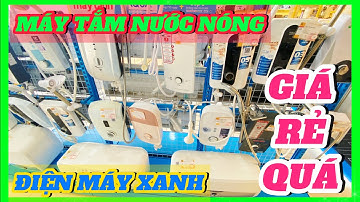 Máy Tắm Nước Nóng giá rẻ tại Điện Máy Xanh tháng 10/2024