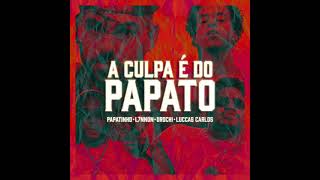 Papatinho - A Culpa é do Papato Feat. Orochi, L7NNON & Luccas Carlos