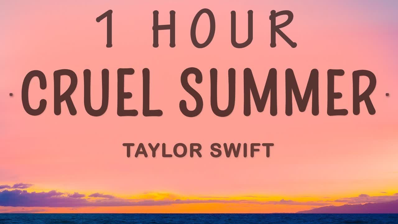 Taylor Swift Cruel Summer (Lyrics) 1 HOUR YouTube Music