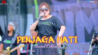 PENJAGA HATI - AUREL OKTAVIA - NEW MONATA SOPO SENG GAK ROH