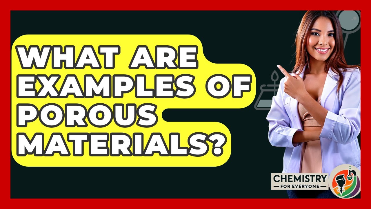 What Are Examples Of Porous Materials? - Chemistry For Everyone