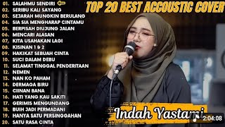 Download lagu LAGU TEMAN SANTAI BEST 20 AKUSTIK INDAH YASTAMI | Salahmu Sendiri | Indah Yastami Full Album 