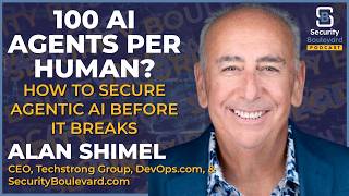 100 AI Workers Per Human? How to Secure Agentic AI Before It Breaks | Security Boulevard Episode 33