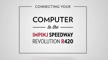 Impinj Speedway Revolution R420: Connecting To Your Computer