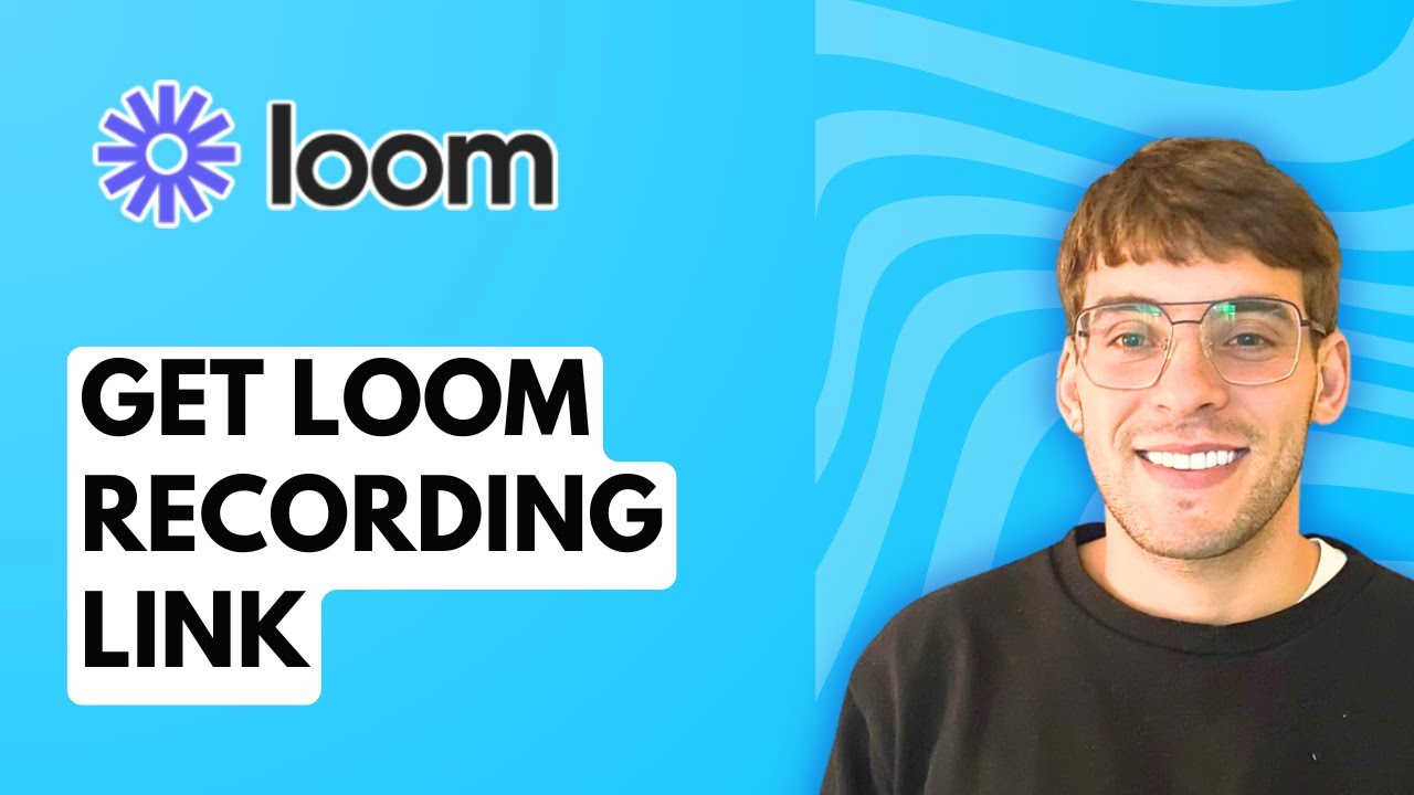 How to Get Loom Recording Link [2026 Full Guide] - YouTube