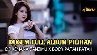 Dugem Terbaru Dj Kemana Arah Janjimu X Body Patah Patah