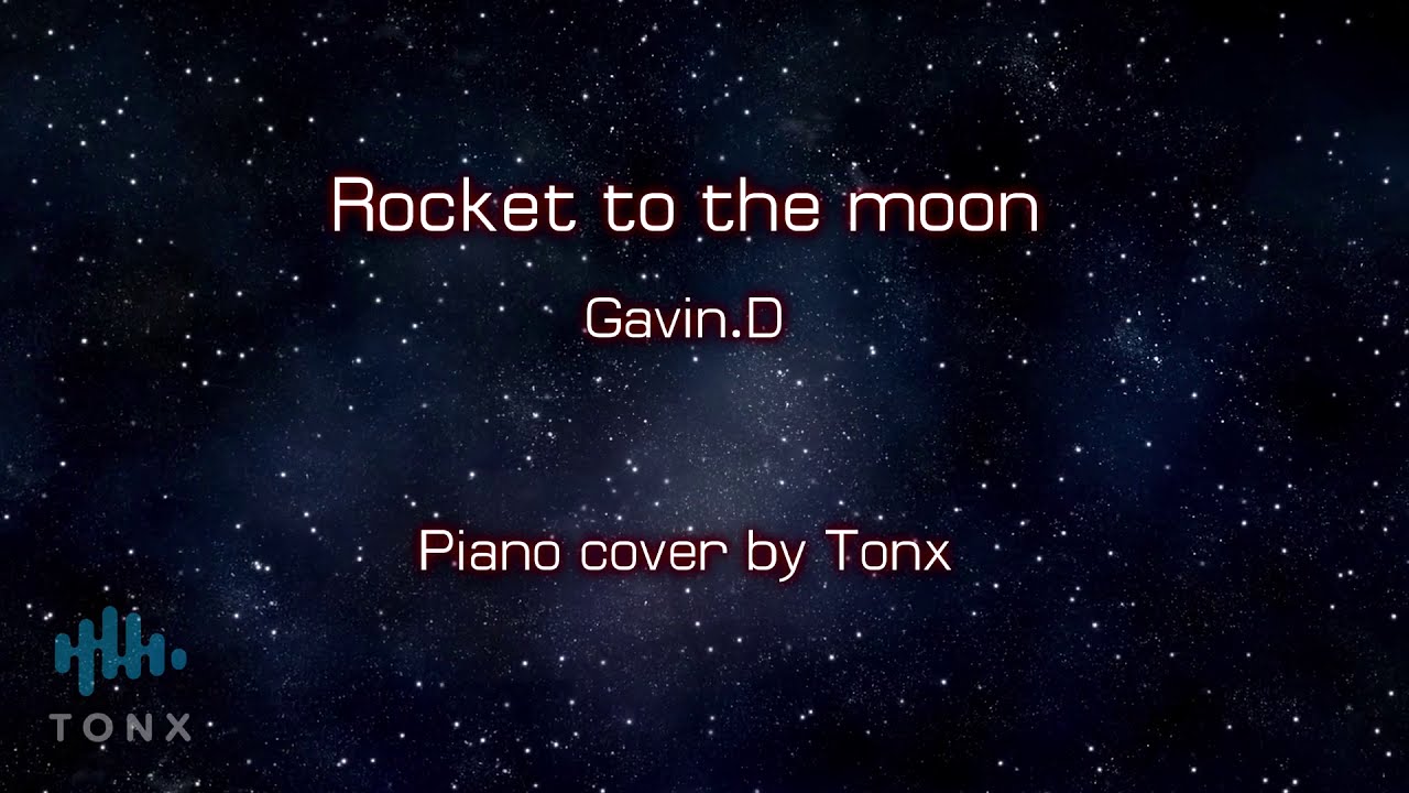 จีบไม่ติดเพราะกฤตนัน – A ROCKET TO THE MOON  – GAVIN.D l Piano Cover by Tonx