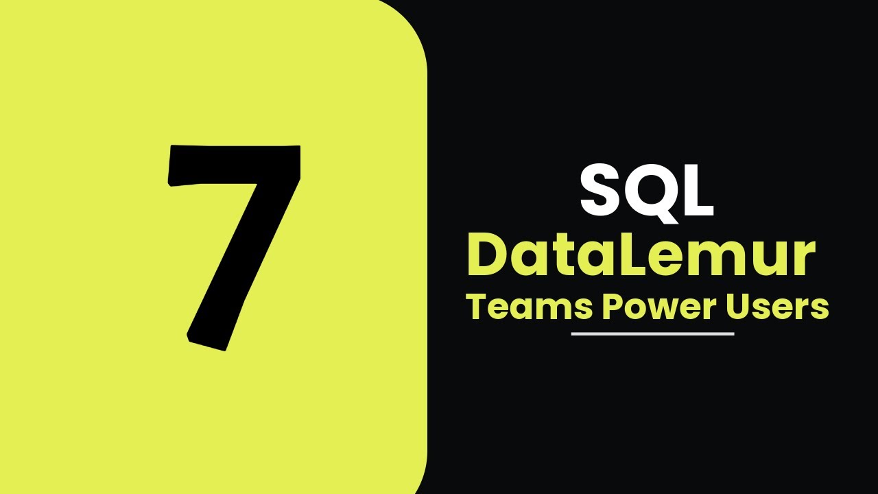 7.Teams Power Users | DataLemur | SQL