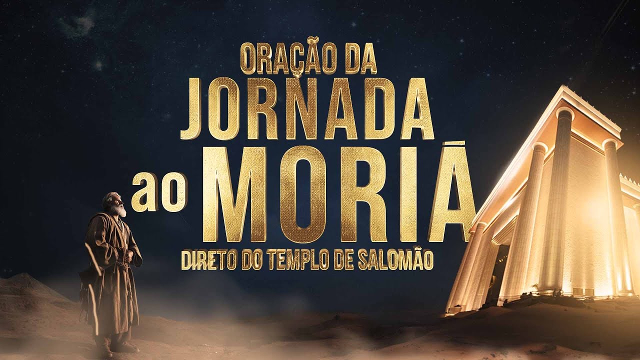 Oração da Jornada ao Moriá - 08/07/2024 