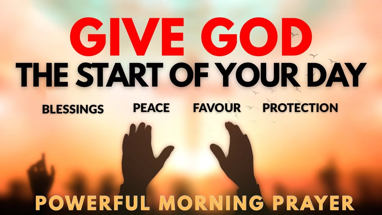 Start Your Day With God | Powerful Morning Prayer for Protection, Peace ...