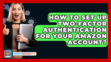 How To Set Up Two-Factor Authentication For Your Amazon Account? - SearchEnginesHub.com