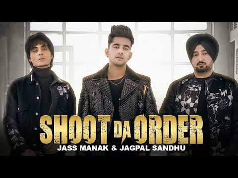 Shoot Da Order : Jass Manak (Full Song) Jagpal Sandhu | Jayy Randhawa | Punjabi Songs | Geet MP3