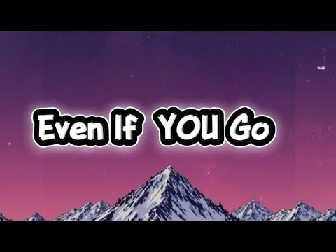 Even if you go || A New Official Lyrics Song || New Song 2025