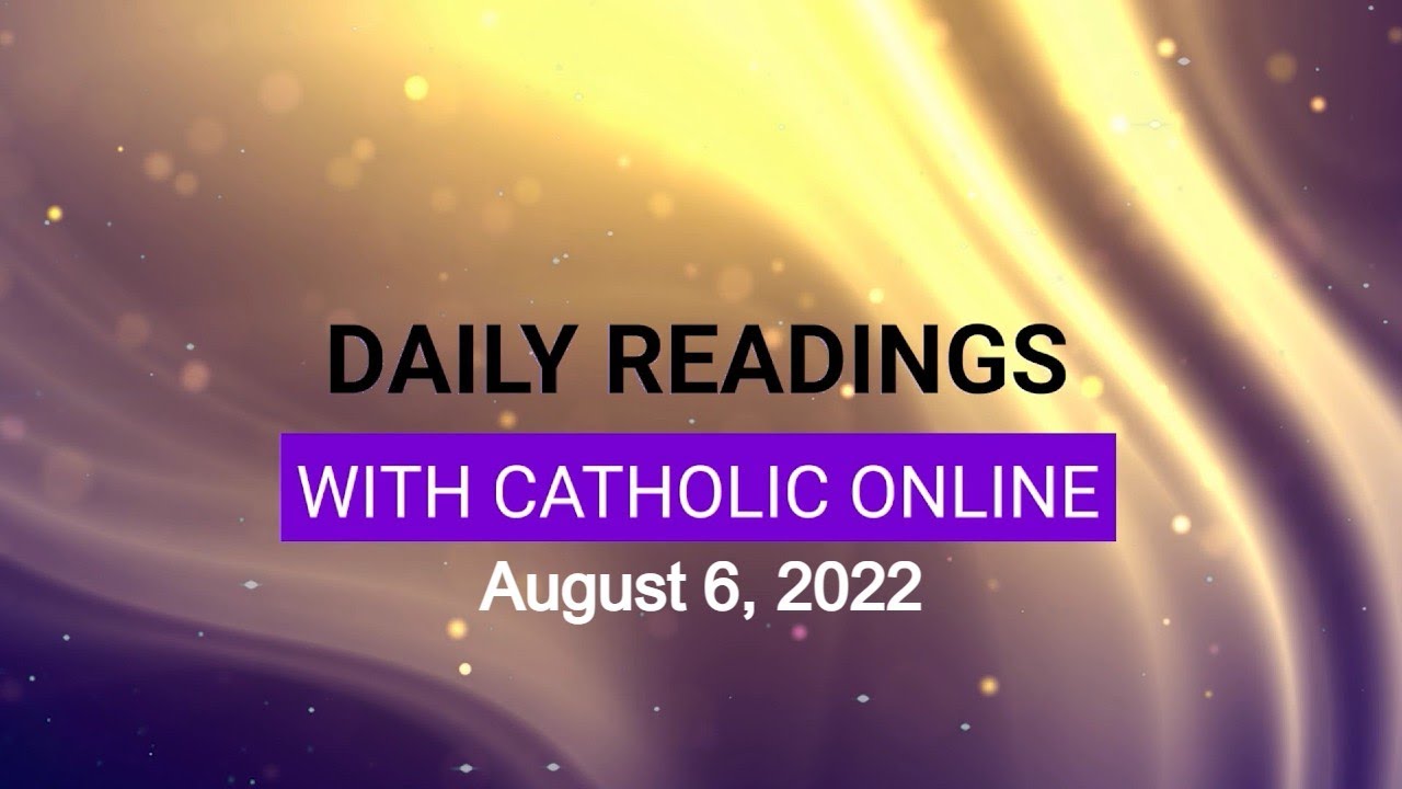 Daily Reading For Saturday August 6th 2022 HD YouTube daily-reading-for-saturday-august-6th-2022-hd-youtube