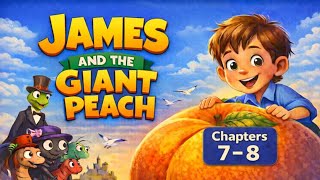 JAMES AND THE GIANT PEACH | Chapters 7 & 8 Read Aloud | Upper Elementary Classroom (Grades 4β6)