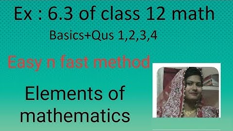 Ex : 6.3 of class 12 maths(Pdf)/elements of mathematics/Qus 1,2,3,4+basics