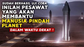 LUAR BIASA !! INILAH PESAWAT YANG AKAN MEMBAWA MANUSIA PINDAH KE PLANET MARS | SpaceX Starship